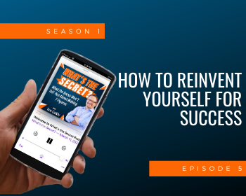 How to Reinvent Yourself for Success (Even During A Crisis)