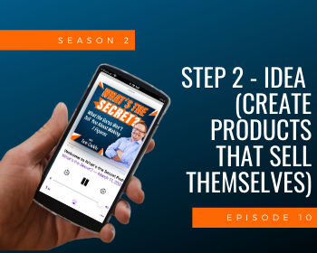 Step 2 - Idea (Create Products That Sell Themselves)