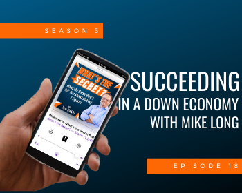 Succeeding In A Down Economy with Mike Long