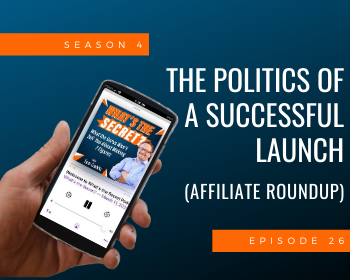 The Politics Of A Successful Launch (Affiliate Roundup)