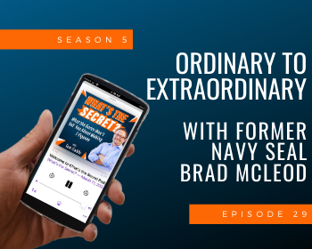 Ordinary to Extraordinary with Former Navy SEAL Brad McLeod
