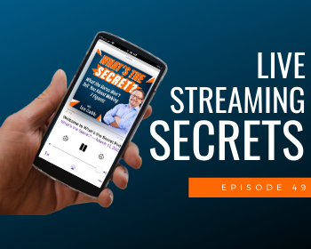 Episode 49: Live Streaming Secrets