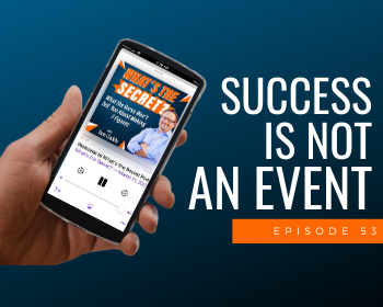 Episode 53: Success Is Not An Event