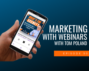 Episode 50: Marketing with Webinars with Tom Poland