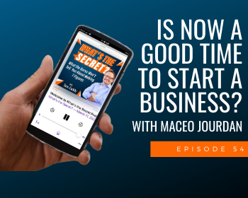 Is Now A Good Time to Start a Business? with Maceo Jourdan