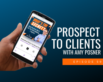Prospect to Clients with Amy Posner